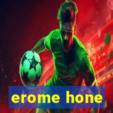 erome hone